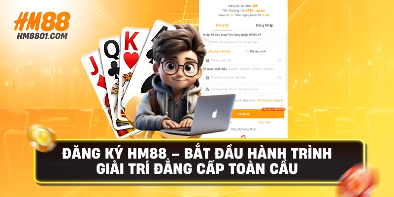 Đăng ký hm88 bắt đầu hành trình giải trí đẳng cấp toàn cầu