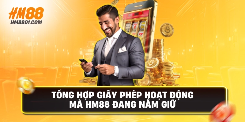 Tổng hợp giấy phép hoạt động mà hm88 đang nắm giữ